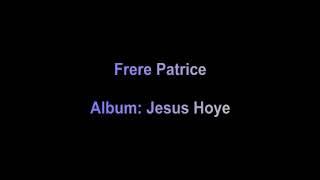 Frere Patrice - Album: Jesus Hoye