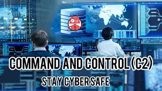 Command and Control (C2) : Stay Cyber Safe