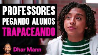 Professores Pegando Alunos Trapaceando | Dhar Mann Studios