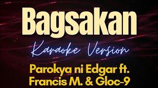 BAGSAKAN (Karaoke) - Parokya ni Edgar ft. Francis M & Gloc-9