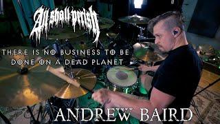 Andrew Baird - "THERE IS NO BUSINESS TO BE DONE ON A DEAD PLANET" - All Shall Perish Drum Cover