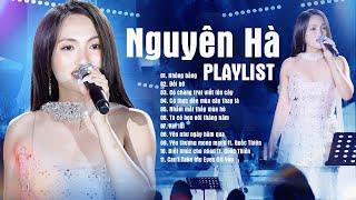 Nguyên Hà Playlist - 10 Ca Khúc Live Đặc Biệt "Không Bằng & Đôi Bờ & Nhắm Mắt Thấy Mùa Hè"