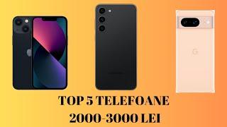 Top 5 CELE MAI BUNE TELEFOANE între 2000-3000 LEI Din 2024