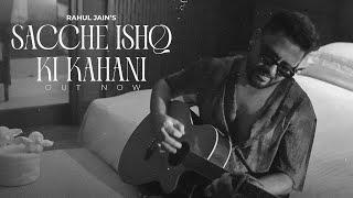 Sacche Ishq Ki Kahani - Rahul Jain | J9 | Romantic Sad Song 2025