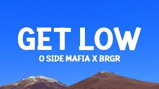 @OSIDEMAFIA  X BRGR - GET LOW (Lyrics)