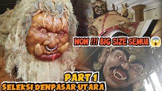 Big Size !!! Part 1 Seleksi Penilaian Ogoh Ogoh 2023 Denpasar Utara