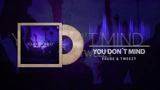 Frede & Tweezy - You Don't Mind