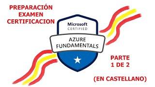 AZ-900 en Castellano: Repaso previo al examen Parte 1 de 2 AZURE FUNDAMENTALS 2023 (en ESPAÑOL)