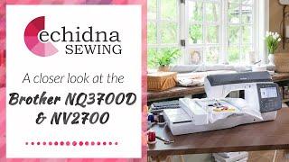 Take a closer look at the Brother NQ3700D & NV2700 | Echidna Sewing