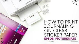 How To Print Journaling On Clear Sticker Paper For Your Projects | Tutorial