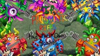 If Prismatic Riffs had their own sounds (inspired by @bluman1560 and @UrBoiSeb123)