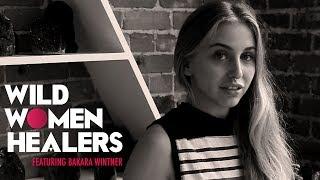 Wild Women Healers: Episode Four // Bakara Wintner
