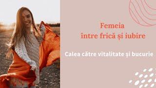 Femeia între frică și iubire. Calea către vitalitate și bucurie