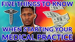 Starting your own Medical Practice: Five More Things To Know