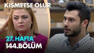 Kısmetse Olur 27. Hafta 144. Bölüm - Full Bölüm