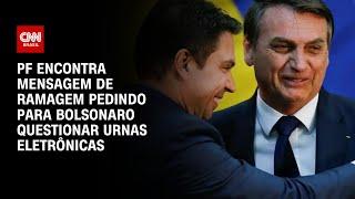 PF encontra mensagem de Ramagem pedindo para Bolsonaro questionar urnas eletrônicas | LIVE CNN