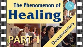 THE PHENOMENON OF HEALING - Documentary Film - Part 1