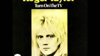 Roger Taylor - Turn On The TV