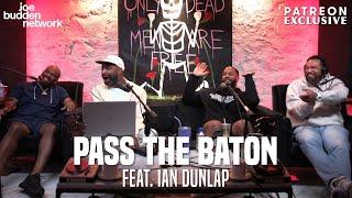 Patreon EXCLUSIVE | Pass The Baton feat. Ian Dunlap | The Joe Budden Podcast