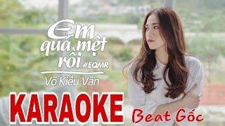 Em Quá Mệt Rồi - Võ Kiều Vân (KARAOKE)