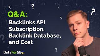 Backlinks API Subscription, Backlink Database, and Cost | Q&A