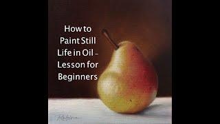 How to Paint a Still Life in Oils or Acrylics - Lesson for Beginners