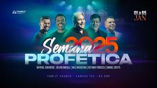 SEMANA PROFÉTICA 2025 - DIA 03 - FAMILY CHURCH