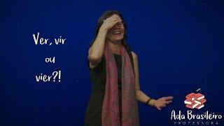 Ver, vir ou vier?! | Pílula Gramatical 5 | Professora Ada Brasileiro