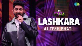 Lashkara | Ajitesh Bhati | MTV Hustle 4