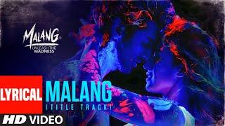 LYRICAL: Malang: Title Song | Aditya Roy Kapur, Disha Patani, Anil K, Kunal K | Ved Sharma | Mohit S