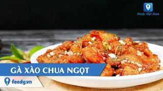 Hướng dẫn cách làm món GÀ XÀO CHUA NGỌT | Feedy TV