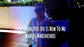 Marios Marineskos - Everything You Do Is New To Me ( Official Audio - Lyrics)