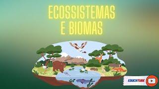 ECOSSISTEMAS E BIOMAS