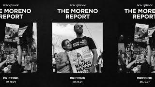 Briefing // THE MORENO REPORT // 10 Sept 2024