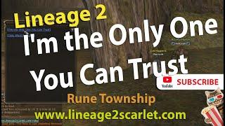 I'm the Only One You Can Trust, Rune Township - Lineage 2 Freya server