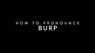 How to pronounce BURP