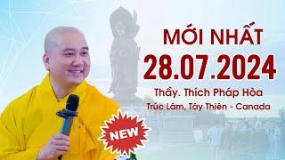 Pháp thoại mới 28.07.2024 - Thầy Thích Pháp Hòa (video mới nhất)