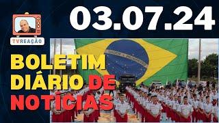 Boletim de Notícias da TV Reação QUARTA FEIRA 03 de Julho de 2024