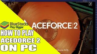 HOW TO PLAY ACEFORCE 2 ON PC EMULATOR | HOW TO PLAY ACEFORCE 2 ON BLUESTACKS EMULATOR