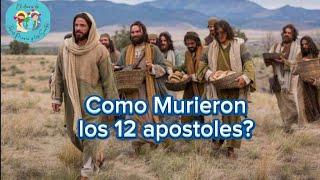 ¿CÓMO MURIERON LOS 12 APOSTOLES DE JESUS? -Discípulos de Jesús  su muerte y su legado