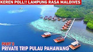 ANDREAS RESORT PAHAWANG‼️PRIVATE TRIP PULAU PAHAWANG LAMPUNG 2024 | RESORT KEREN ALA MALDIVES‼️