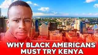 I researched EVERY reason why Black Americans Should move to Kenya.