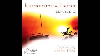 Harmonious Living: Music to Promote Better Feng Shui & Natural Flow of Energy - Fridrik Karlsson