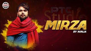 MIRZA (Full Video) - NINJA | NEW PUNJABI SONG 2020 | PTC STUDIO | PTC RECORDS