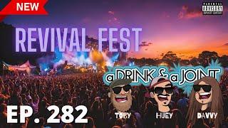 LIVE from The Revival 2024- A Drink & A Joint- Ep.282