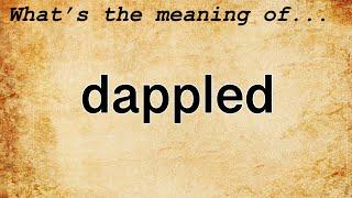 Dappled Meaning : Definition of Dappled