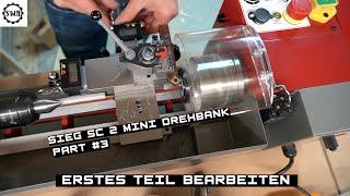 Sieg SC 2 mini Drehbank part#3 erstes Teil bearbeiten