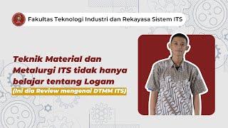 Review: Pengalaman Menjadi Mahasiswa Teknik Material dan Metalurgi ITS