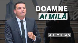 Adi Mocan - Doamne ai milă! | PREDICĂ 2024