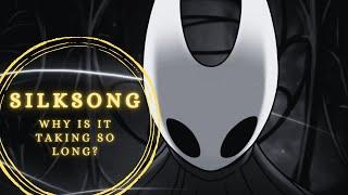 Why is Silksong taking so long?